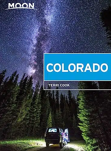 Moon Colorado Scenic Drives, National Parks, Best Hikes (Travel Guide)