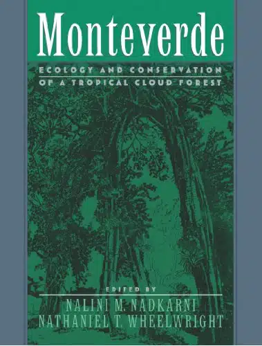 Monteverde Ecology and Conservation of a Tropical Cloud Forest