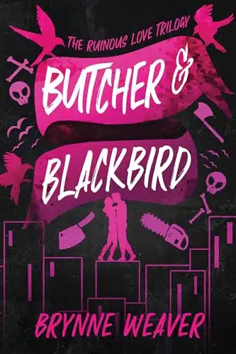 Butcher & Blackbird The Ruinous Love Trilogy