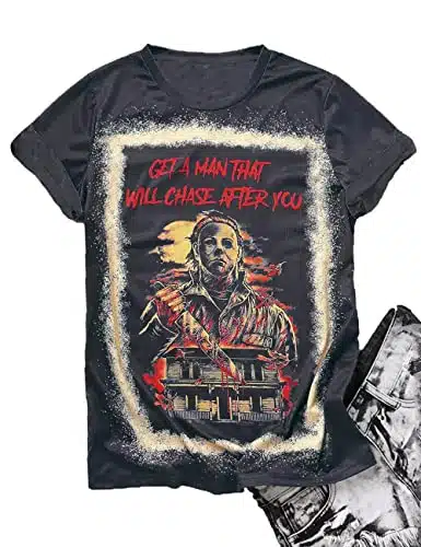 Get A Man That Will Chase After You Halloween Bleached Shirt Women Horror Scary Movies Michael Myers Jason Graphic Tees (Black, X Large)