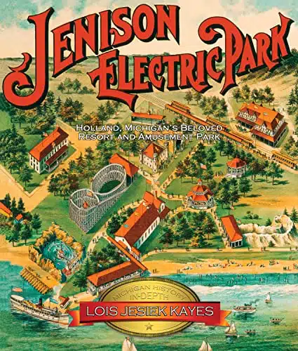 Jenison Electric Park Holland Michigan's Beloved Resort and Amusement Park () (Michigan In Depth)