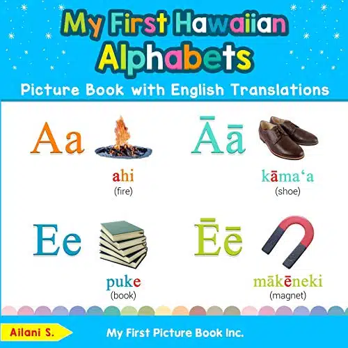 My First Hawaiian Alphabets Picture Book with English Translations Bilingual Early Learning & Easy Teaching Hawaiian Books for Kids (Teach & Learn Basic Hawaiian words for Children)