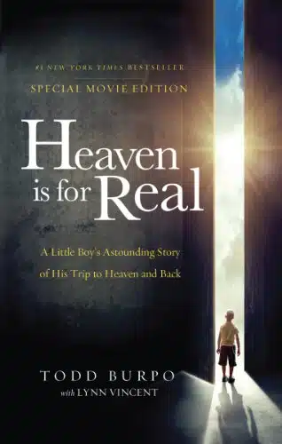 Heaven is for Real Movie Edition A Little Boy's Astounding Story of His Trip to Heaven and Back