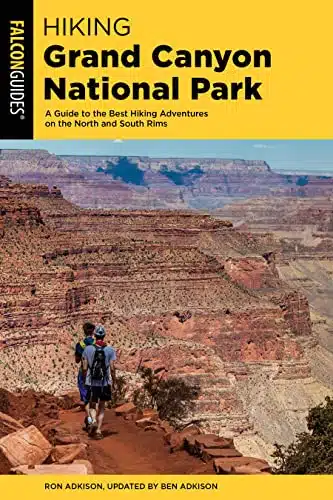 Hiking Grand Canyon National Park A Guide to the Best Hiking Adventures on the North and South Rims (Regional Hiking Series)