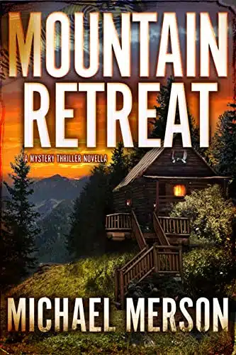 Mountain Retreat A Mystery Thriller Novella (The Mystery Destination Series Suspense Awaits Your Arrival)