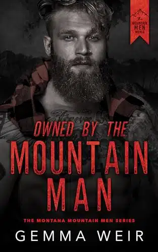 Owned By The Mountain Man (Montana Mountain Men Book )